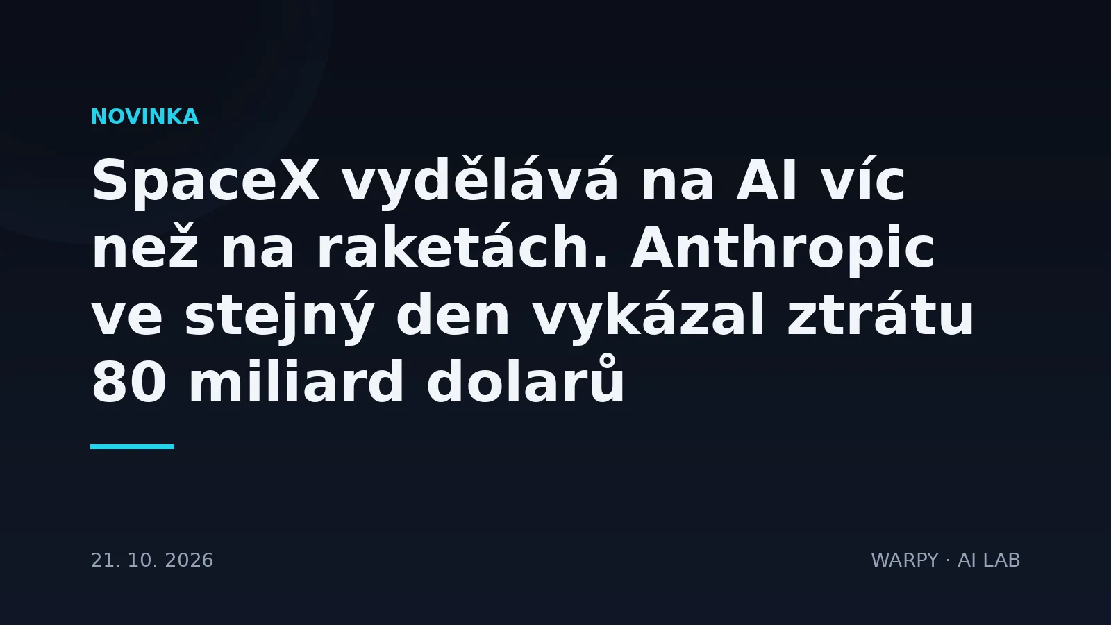 Tmavý cover obrázku s titulkem o tom, že SpaceX vydělává na AI víc než na raketách a Anthropic ve stejný den vykázal ztrátu 80 miliard dolarů